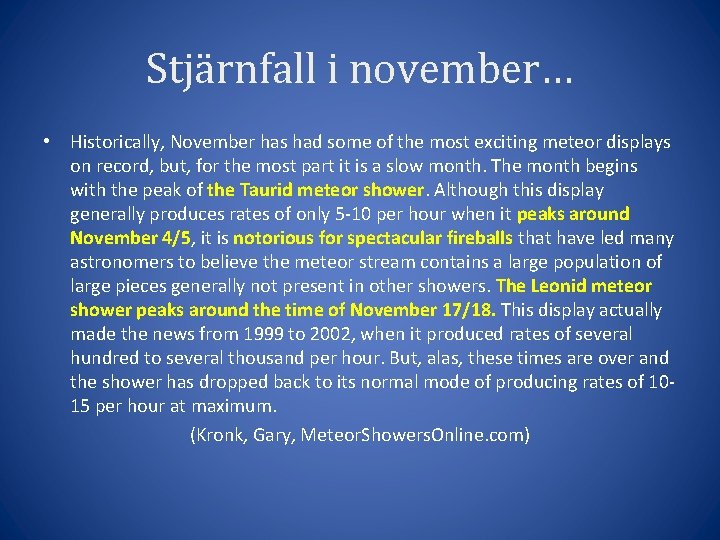 Stjärnfall i november… • Historically, November has had some of the most exciting meteor