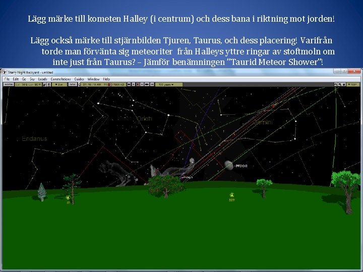 Lägg märke till kometen Halley (i centrum) och dess bana i riktning mot jorden!
