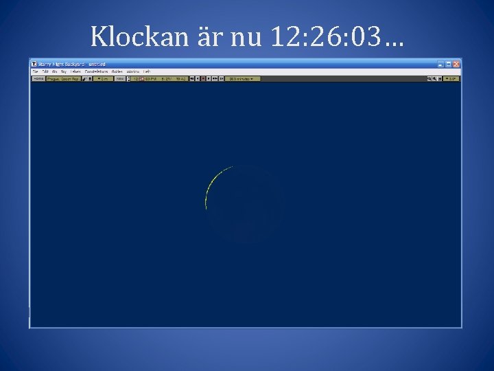 Klockan är nu 12: 26: 03… 