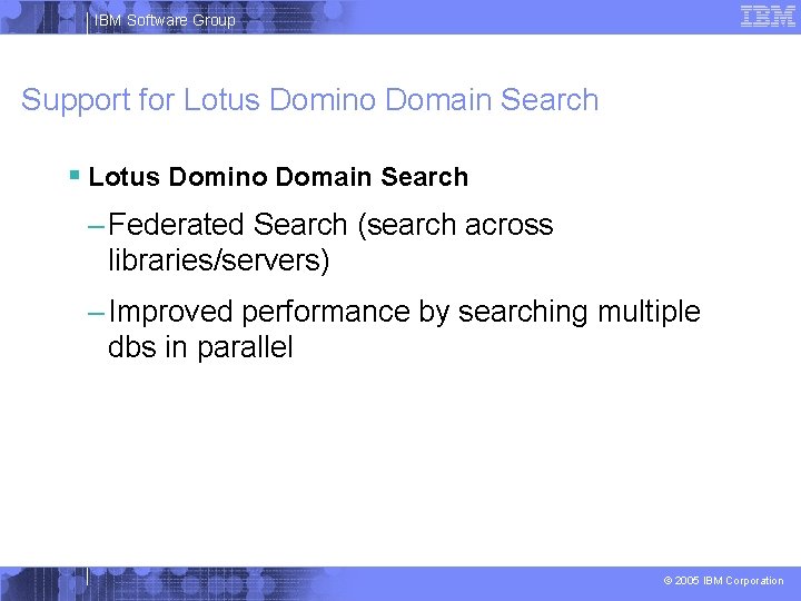 IBM Software Group Support for Lotus Domino Domain Search § Lotus Domino Domain Search
