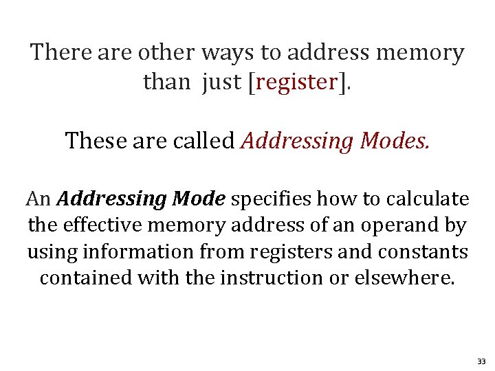 There are other ways to address memory than just [register]. These are called Addressing