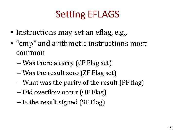 Setting EFLAGS • Instructions may set an eflag, e. g. , • “cmp” and