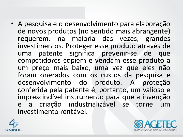  • A pesquisa e o desenvolvimento para elaboração de novos produtos (no sentido