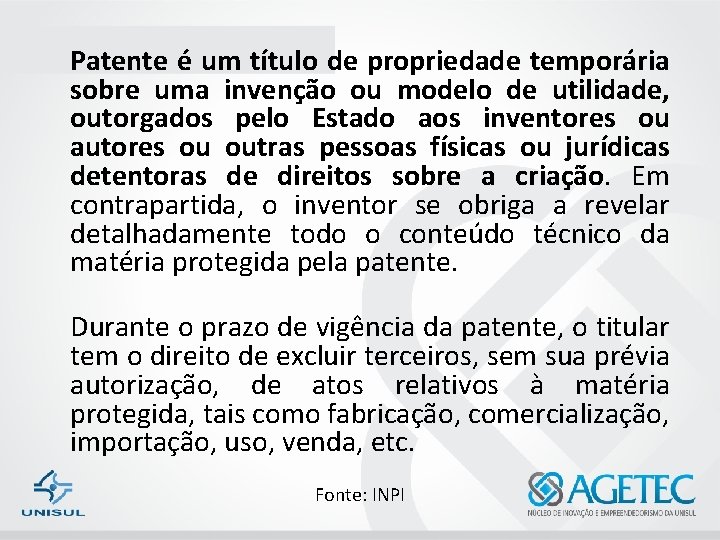 Patente é um título de propriedade temporária sobre uma invenção ou modelo de utilidade,