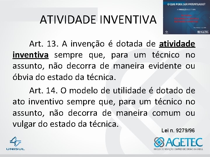 ATIVIDADE INVENTIVA Art. 13. A invenção é dotada de atividade inventiva sempre que, para