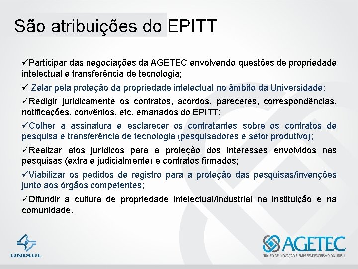 São atribuições do EPITT üParticipar das negociações da AGETEC envolvendo questões de propriedade intelectual