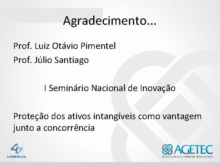 Agradecimento. . . Prof. Luiz Otávio Pimentel Prof. Júlio Santiago I Seminário Nacional de