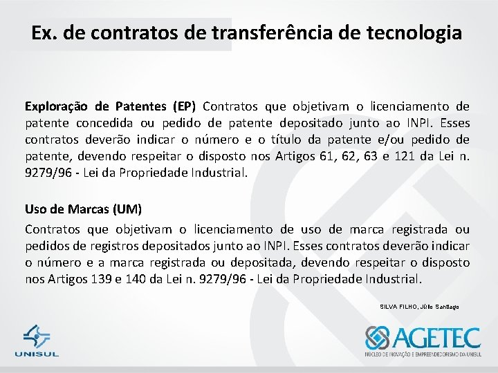 Ex. de contratos de transferência de tecnologia Exploração de Patentes (EP) Contratos que objetivam