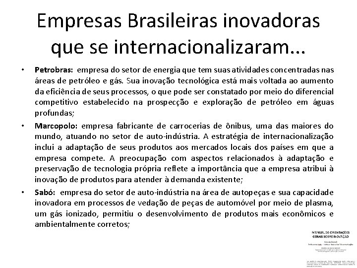 Empresas Brasileiras inovadoras que se internacionalizaram. . . • • • Petrobras: empresa do