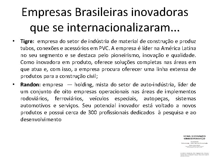 Empresas Brasileiras inovadoras que se internacionalizaram. . . • Tigre: empresa do setor de