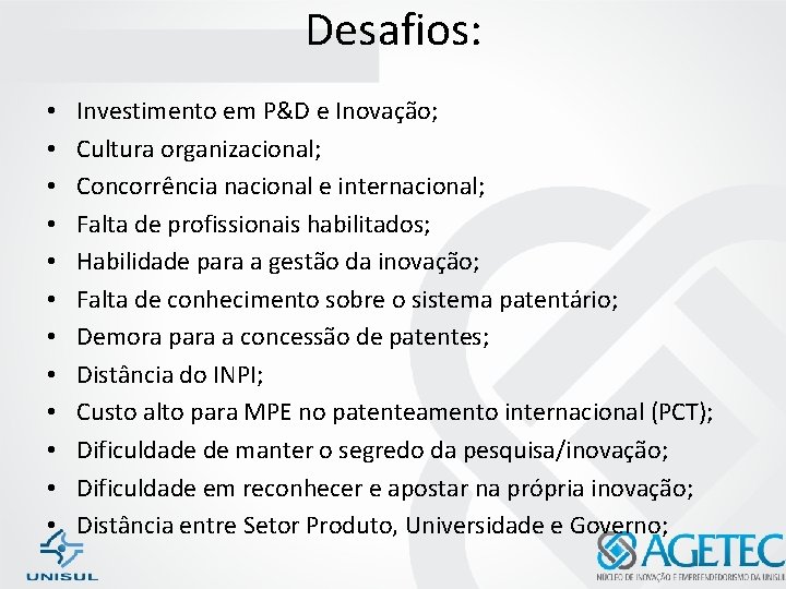 Desafios: • • • Investimento em P&D e Inovação; Cultura organizacional; Concorrência nacional e