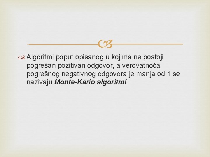  Algoritmi poput opisanog u kojima ne postoji pogrešan pozitivan odgovor, a verovatnoća pogrešnog