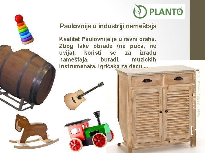 Paulovnija u industriji nameštaja © 2015 Planto Paulownia Project SERBIA www. planto. rs Kvalitet