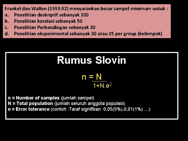 Frankel dan Wallen (1993: 92) menyarankan besar sampel minimum untuk : a. Penelitian deskriptif Frankel dan Wallen (1993: 92) menyarankan besar sampel minimum untuk : a. Penelitian deskriptif