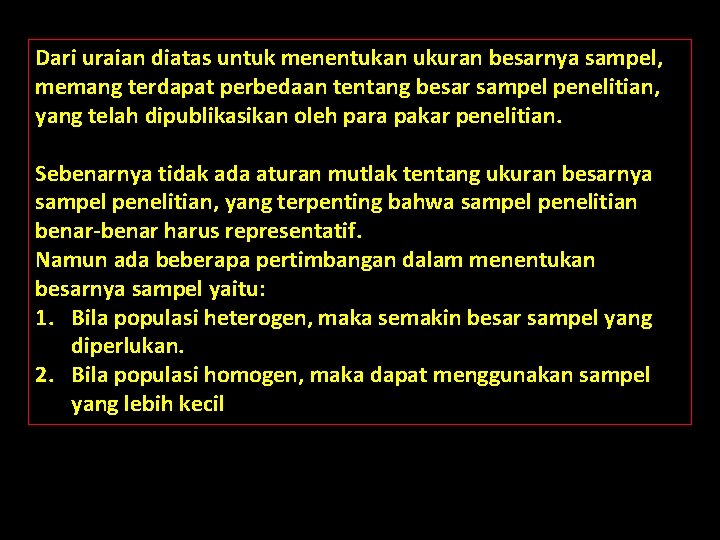 Dari uraian diatas untuk menentukan ukuran besarnya sampel, memang terdapat perbedaan tentang besar sampel Dari uraian diatas untuk menentukan ukuran besarnya sampel, memang terdapat perbedaan tentang besar sampel