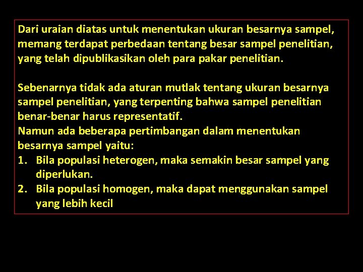 Dari uraian diatas untuk menentukan ukuran besarnya sampel, memang terdapat perbedaan tentang besar sampel