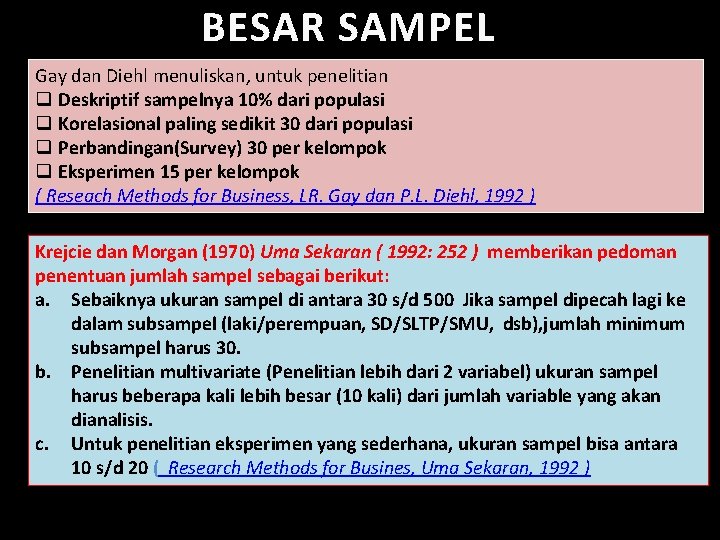 BESAR SAMPEL Gay dan Diehl menuliskan, untuk penelitian q Deskriptif sampelnya 10% dari populasi BESAR SAMPEL Gay dan Diehl menuliskan, untuk penelitian q Deskriptif sampelnya 10% dari populasi