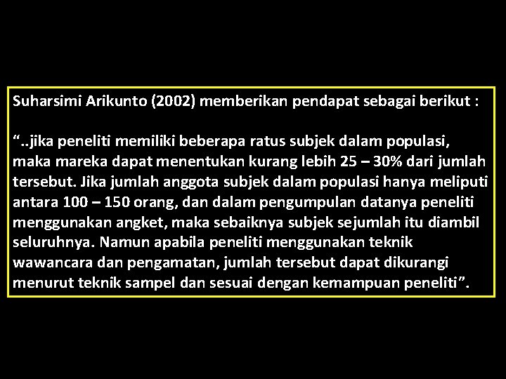 Suharsimi Arikunto (2002) memberikan pendapat sebagai berikut : “. . jika peneliti memiliki beberapa