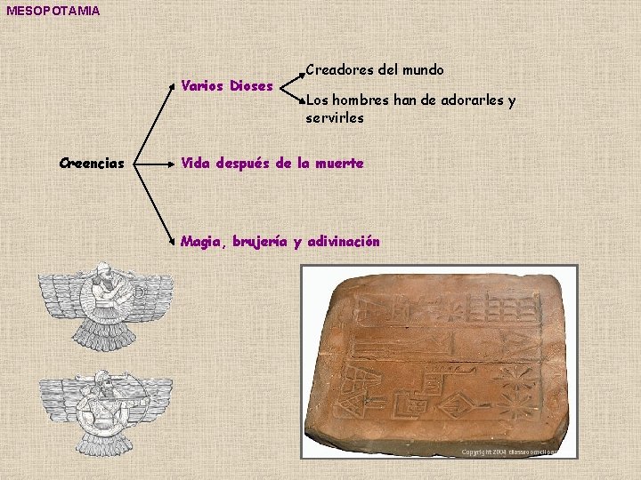 MESOPOTAMIA Varios Dioses Creencias Creadores del mundo Los hombres han de adorarles y servirles MESOPOTAMIA Varios Dioses Creencias Creadores del mundo Los hombres han de adorarles y servirles