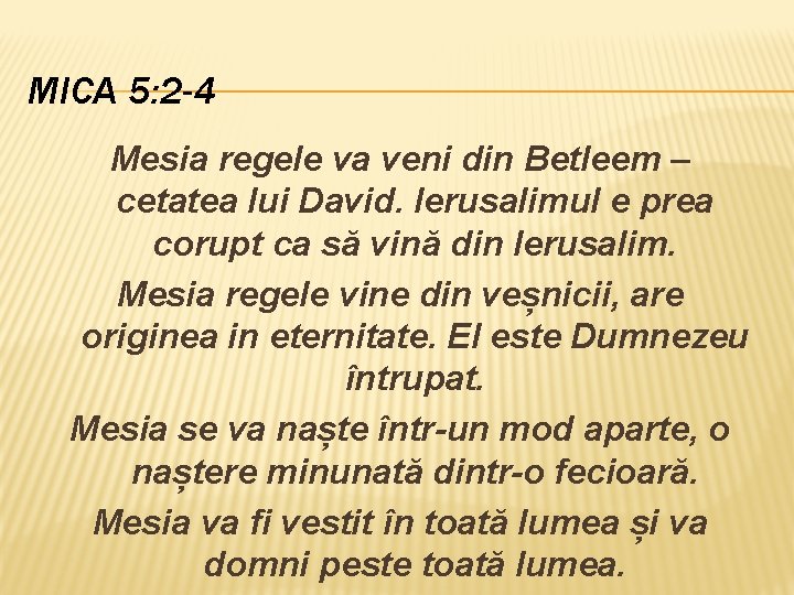 MICA 5: 2 -4 Mesia regele va veni din Betleem – cetatea lui David.