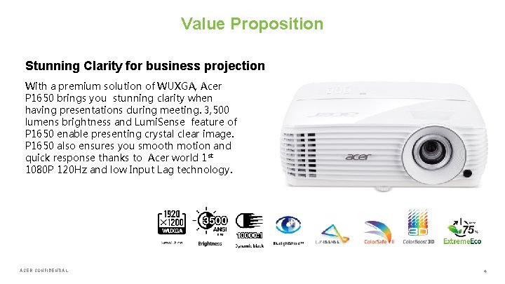 Value Proposition Stunning Clarity for business projection With a premium solution of WUXGA, Acer