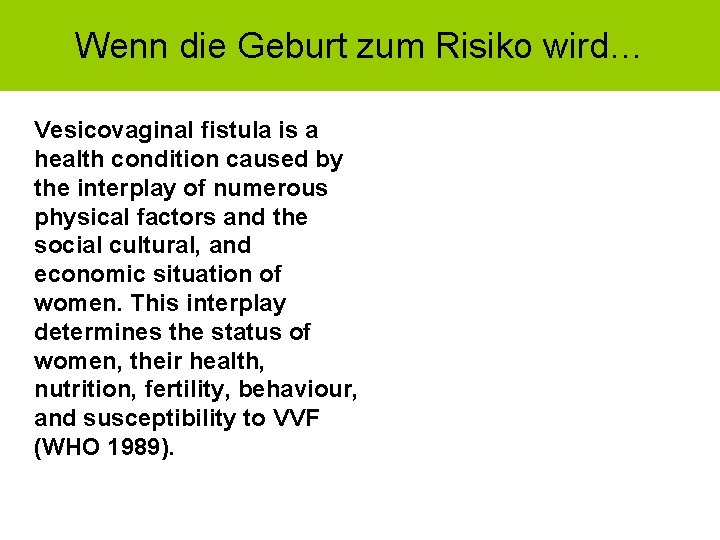 Wenn die Geburt zum Risiko wird… Vesicovaginal fistula is a health condition caused by