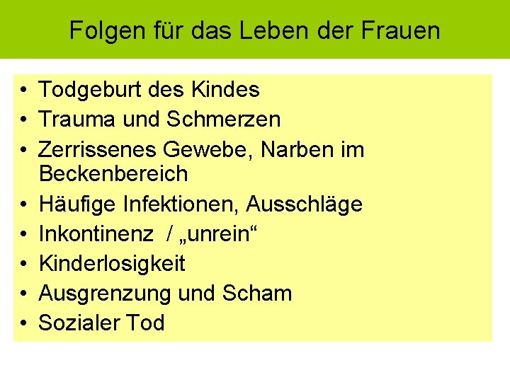 Folgen für das Leben der Frauen • Todgeburt des Kindes • Trauma und Schmerzen