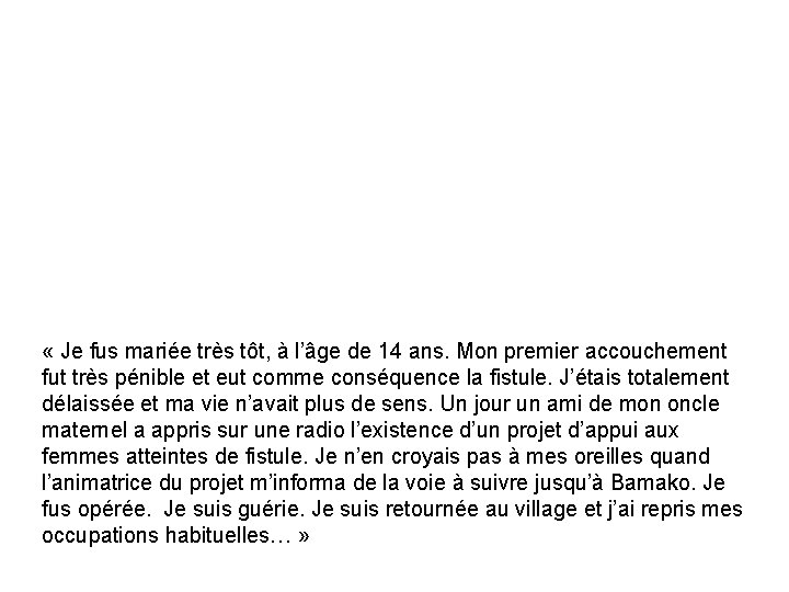  « Je fus mariée très tôt, à l’âge de 14 ans. Mon premier