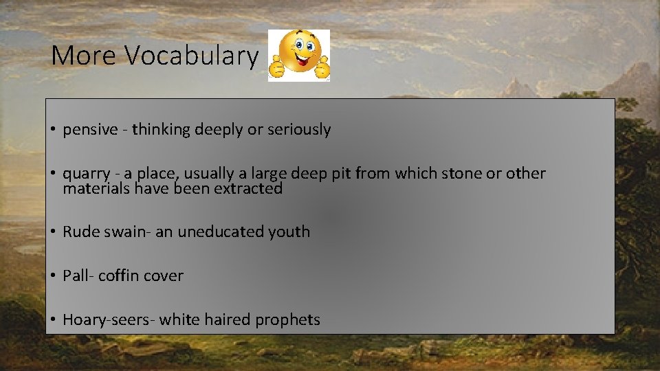 More Vocabulary • pensive - thinking deeply or seriously • quarry - a place,