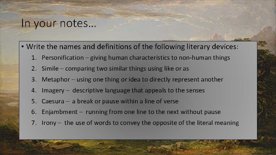 In your notes… • Write the names and definitions of the following literary devices: