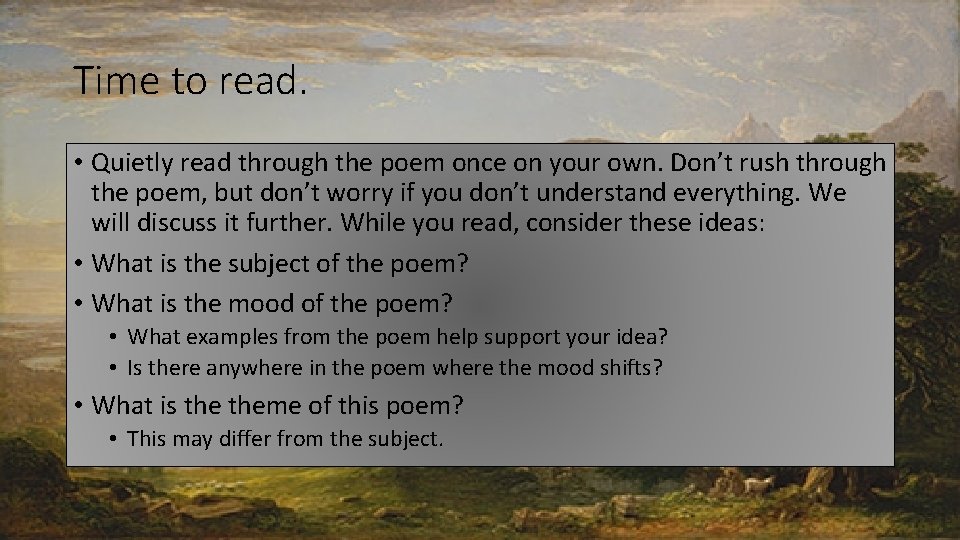 Time to read. • Quietly read through the poem once on your own. Don’t