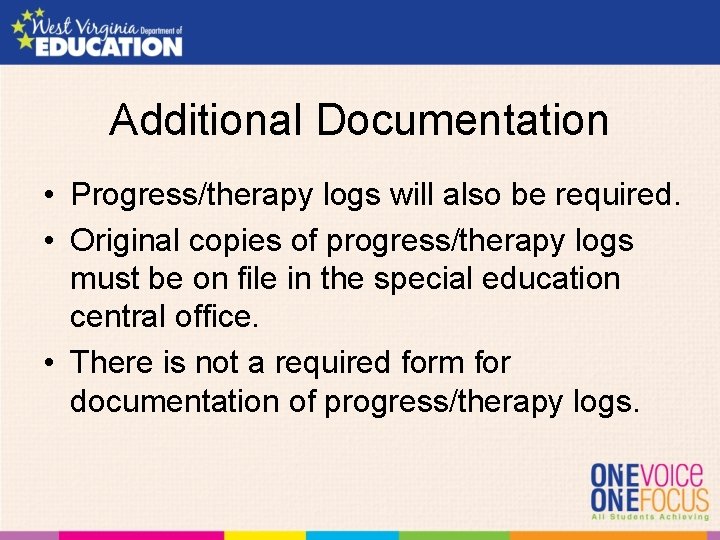 Additional Documentation • Progress/therapy logs will also be required. • Original copies of progress/therapy