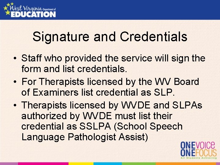 Signature and Credentials • Staff who provided the service will sign the form and