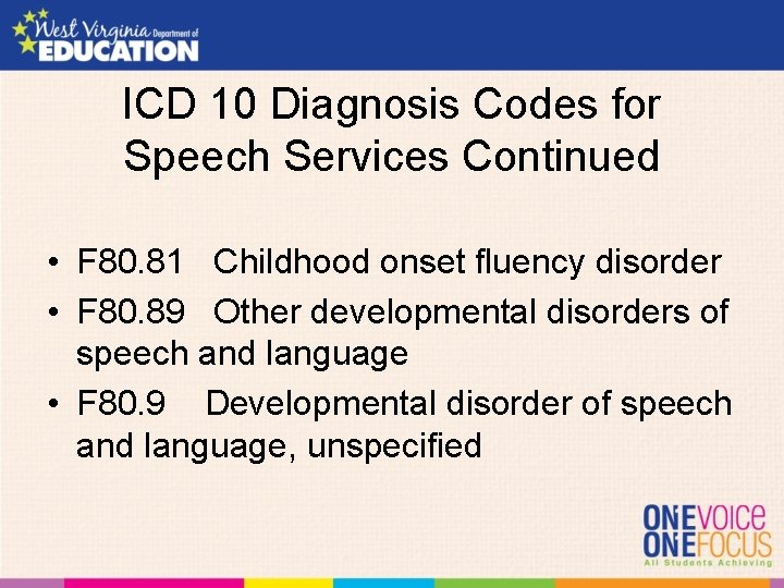 ICD 10 Diagnosis Codes for Speech Services Continued • F 80. 81 Childhood onset