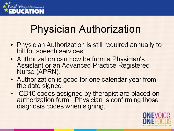 Physician Authorization • Physician Authorization is still required annually to bill for speech services.