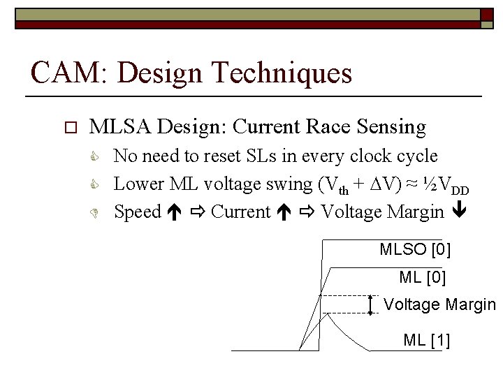 CAM: Design Techniques o MLSA Design: Current Race Sensing C C D No need