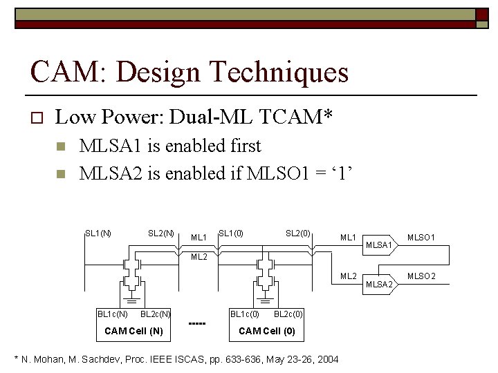 CAM: Design Techniques o Low Power: Dual-ML TCAM* n n MLSA 1 is enabled