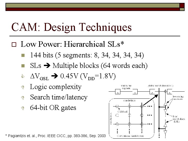 CAM: Design Techniques o Low Power: Hierarchical SLs* n n C D D D
