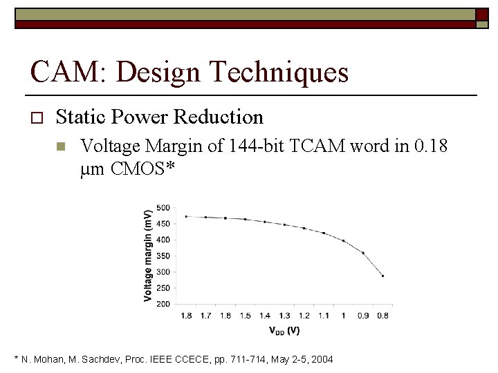 CAM: Design Techniques o Static Power Reduction n Voltage Margin of 144 -bit TCAM