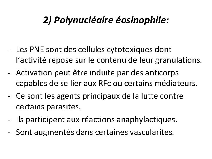 2) Polynucléaire éosinophile: - Les PNE sont des cellules cytotoxiques dont l’activité repose sur