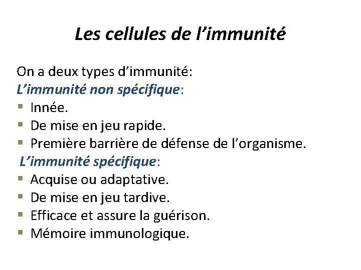 Les cellules de l’immunité On a deux types d’immunité: L’immunité non spécifique: § Innée.