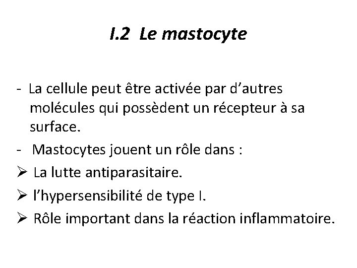 I. 2 Le mastocyte - La cellule peut être activée par d’autres molécules qui