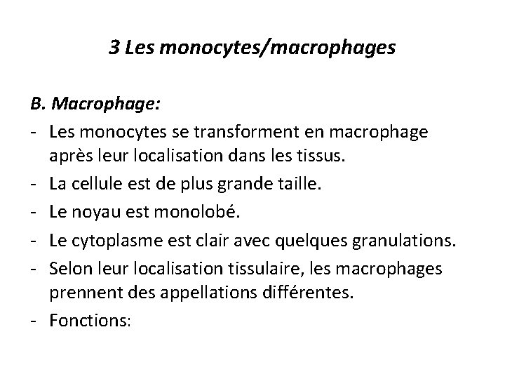 3 Les monocytes/macrophages B. Macrophage: - Les monocytes se transforment en macrophage après leur