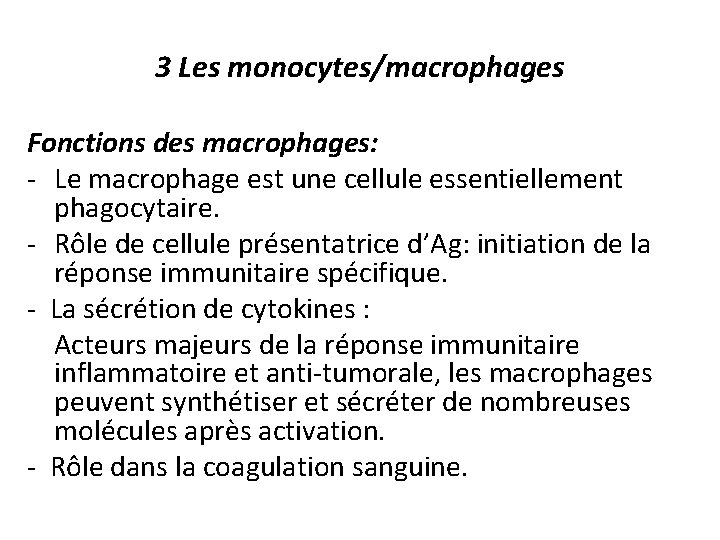 3 Les monocytes/macrophages Fonctions des macrophages: - Le macrophage est une cellule essentiellement phagocytaire.
