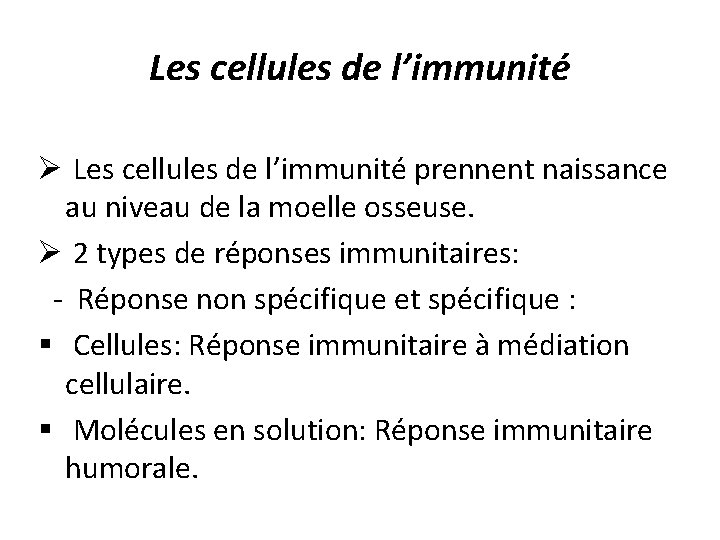 Les cellules de l’immunité Ø Les cellules de l’immunité prennent naissance au niveau de