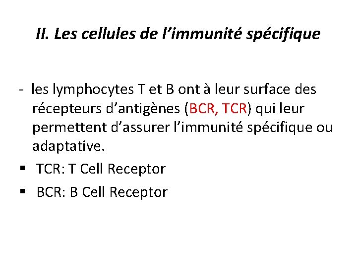 II. Les cellules de l’immunité spécifique - les lymphocytes T et B ont à