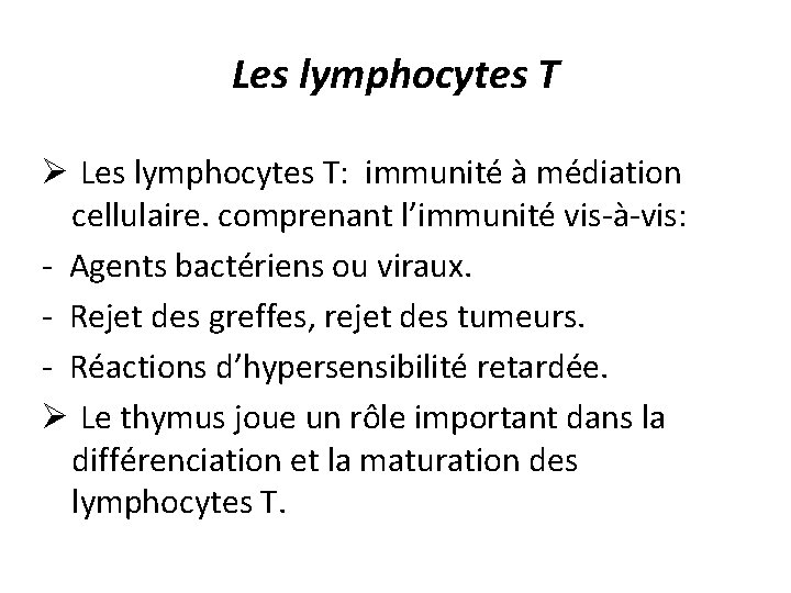 Les lymphocytes T Ø Les lymphocytes T: immunité à médiation cellulaire. comprenant l’immunité vis-à-vis: