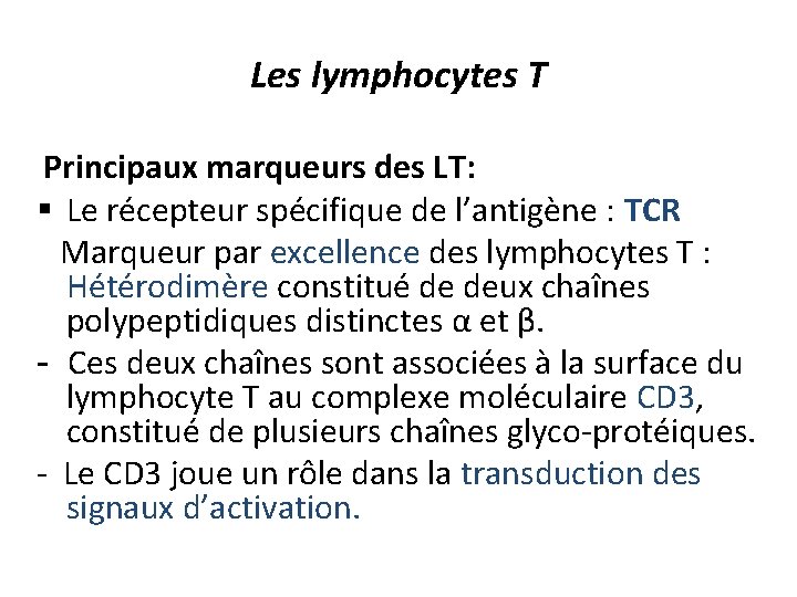 Les lymphocytes T Principaux marqueurs des LT: § Le récepteur spécifique de l’antigène :