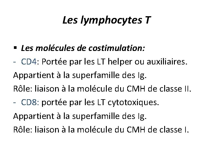 Les lymphocytes T § Les molécules de costimulation: - CD 4: Portée par les