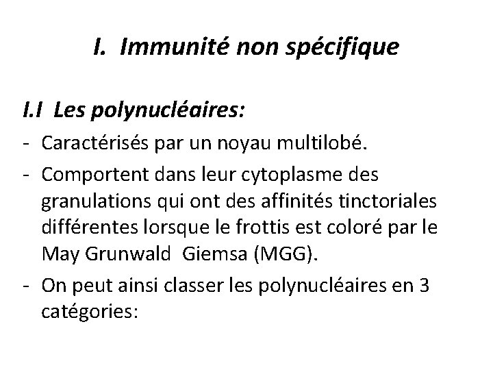 I. Immunité non spécifique I. I Les polynucléaires: - Caractérisés par un noyau multilobé.